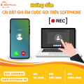 Hướng dẫn cài đặt ghi âm cuộc gọi trên softphone